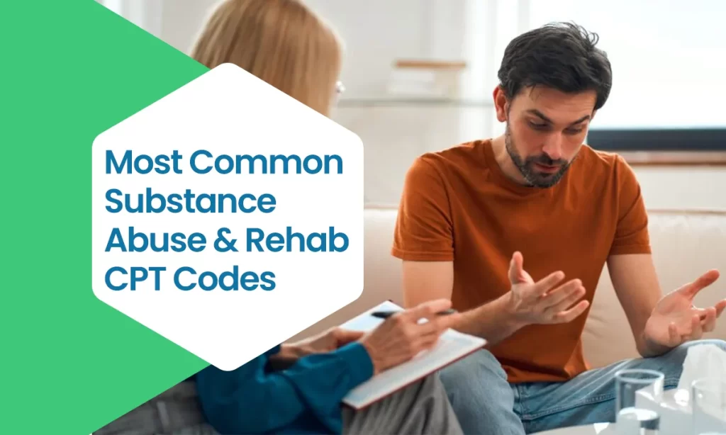 Substance Abuse & Rehab CPT Codes | Updated: September 2024