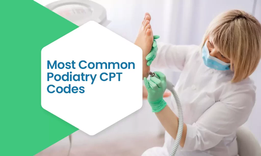 Most Common Podiatry CPT Codes 2024