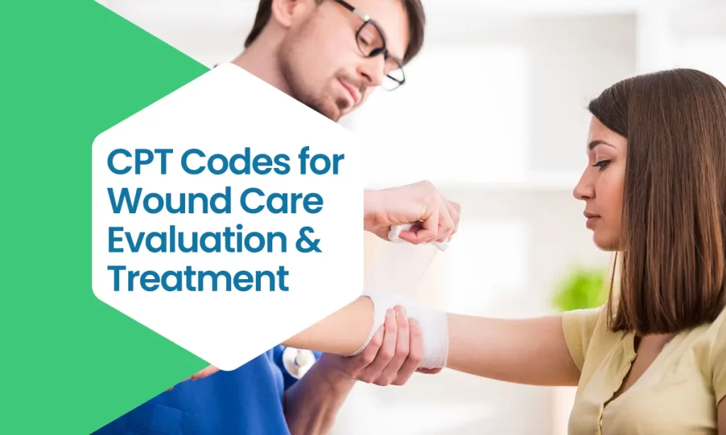 CPT Codes for Wound Care Evaluation & Treatment