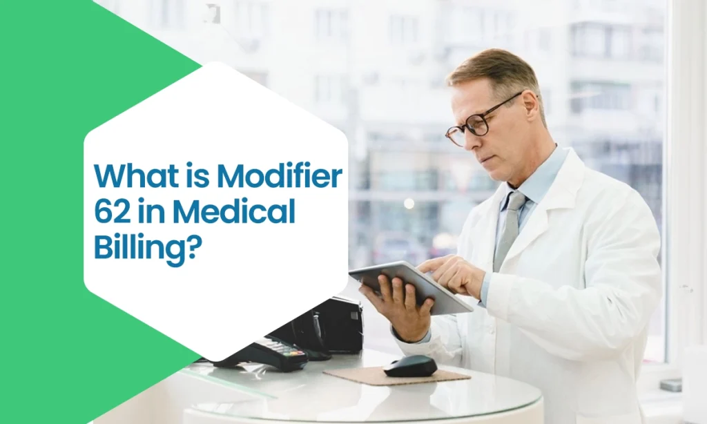 What is Modifier 62 in Medical Billing