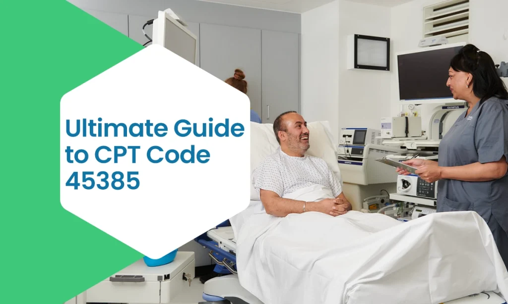 Ultimate Guide to CPT Code 45385