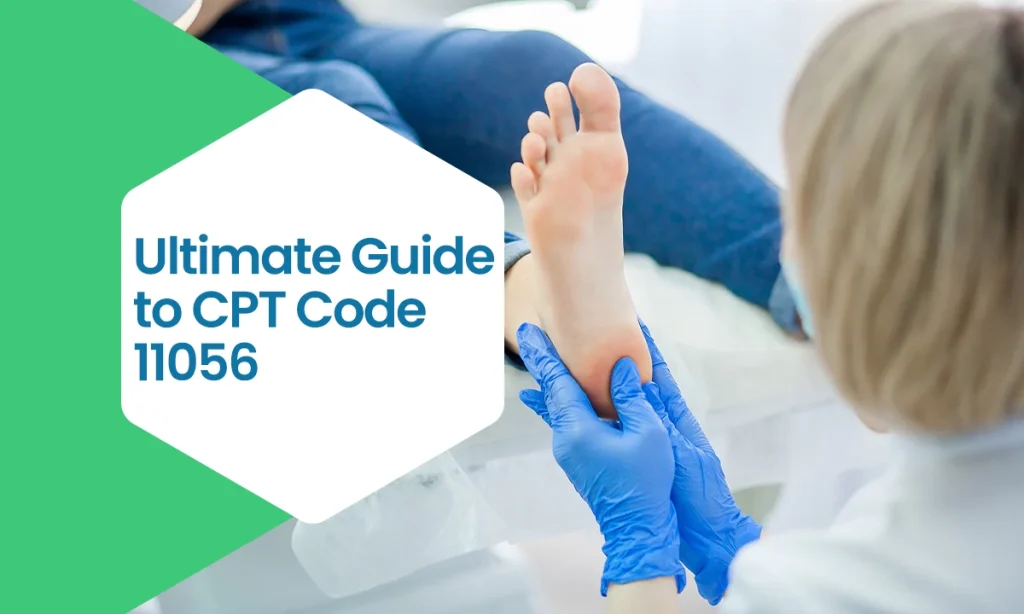 Ultimate Guide to CPT Code 11056