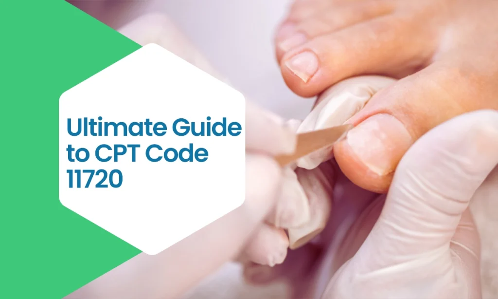 Ultimate Guide to CPT Code 11720