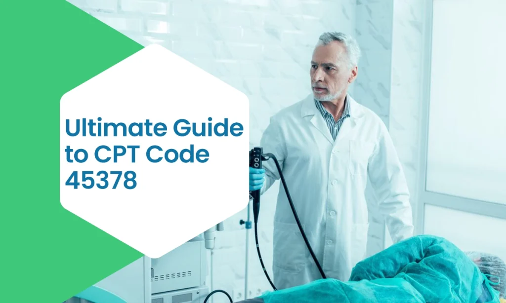 Ultimate Guide to CPT Code 45378