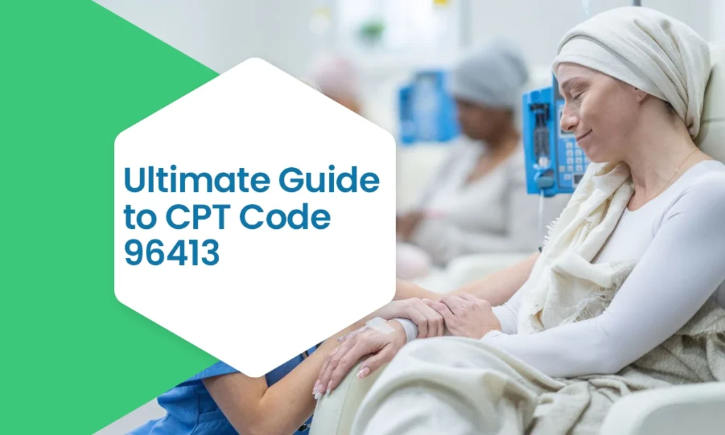 Ultimate Guide to CPT Code 96413