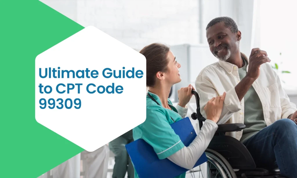 Ultimate Guide to CPT Code 99309