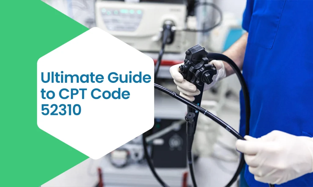 Ultimate Guide to CPT Code 52310