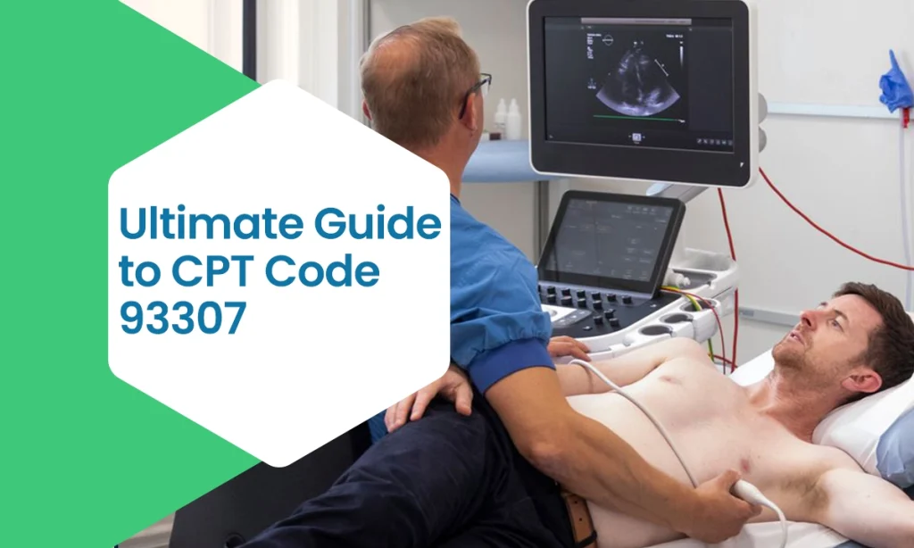 Ultimate Guide to CPT Code 93307