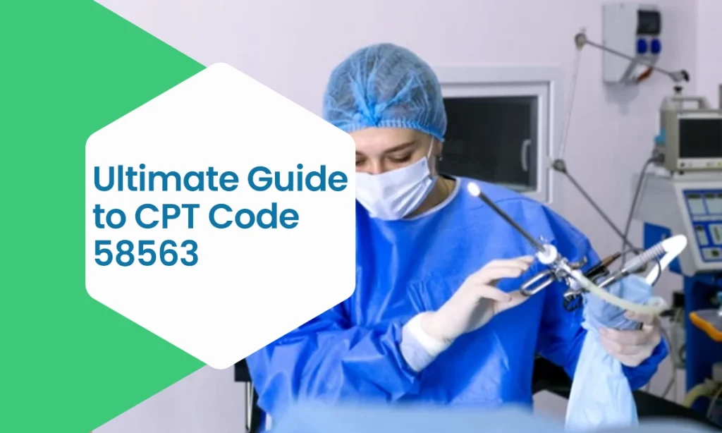 Ultimate Guide to CPT Code 58563
