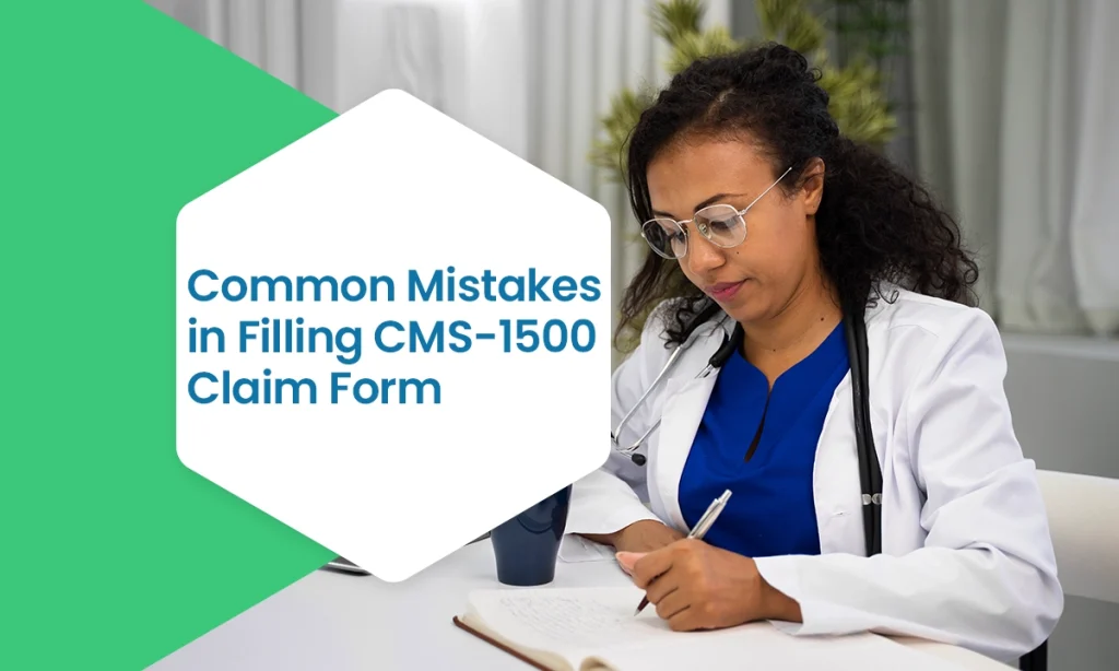Common Mistakes in Filling CMS-1500 Claim Form