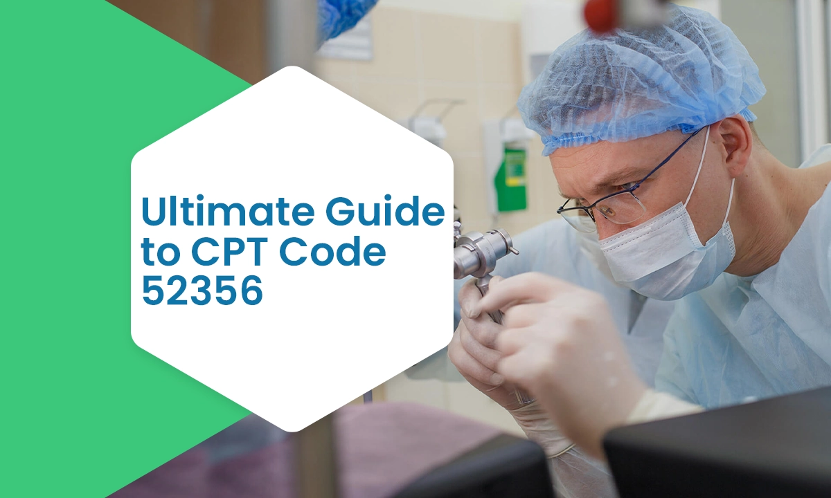 CPT Code 52356 Description, Examples & Reimbursement Guide