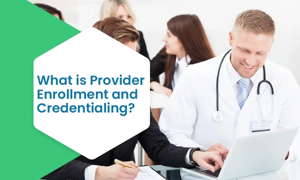 What is Provider Enrollment and Credentialing