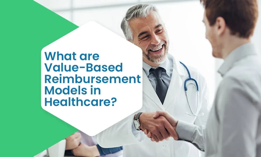 What are Value-Based Reimbursement Models in Healthcare